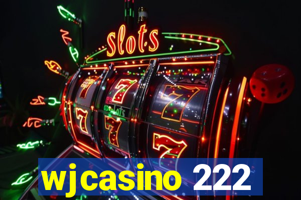 wjcasino 222